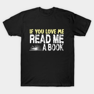 IF YOU LOVE ME READ ME A BOOK T-Shirt